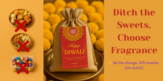 Why Diwali Gifting Needs a Refresh: Ditch the Sweets, Choose Fragrance - Augst.in